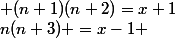 n(n+3) =x-1 ; (n+1)(n+2)=x+1