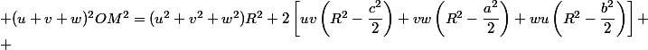  (u+v+w)^2OM^2=(u^2+v^2+w^2)R^2+2\left[uv\left(R^2-\dfrac{c^2}{2}\right)+vw\left(R^2-\dfrac{a^2}{2}\right)+wu\left(R^2-\dfrac{b^2}{2}\right)\right]
 \\ 