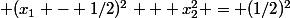  (x_{1} - 1/2)^{2} + x_{2}^{2} = (1/2)^{2}