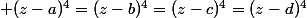  (z-a)^4=(z-b)^4=(z-c)^4=(z-d)^4