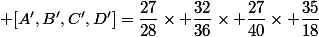 [A',B',C',D']=\dfrac{27}{28}\times \dfrac{32}{36}\times \dfrac{27}{40}\times \dfrac{35}{18}