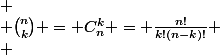  \\ $$\binom{n}{k} = C^k_n = \frac{n!}{k!(n-k)!}$$ \\ 