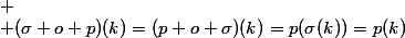 
 \\ (\sigma o p)(k)=(p o \sigma)(k)=p(\sigma(k))=p(k)