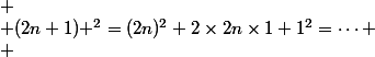 
 \\ (2n+1) ^2=(2n)^2+2\times2n\times1+1^2=\cdots
 \\ 