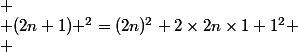 
 \\ (2n+1) ^2=(2n)^2+2\times2n\times1+1^2
 \\ 