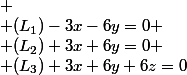 
 \\ (L_1)-3x-6y=0
 \\ (L_2) 3x+6y=0
 \\ (L_3) 3x+6y+6z=0