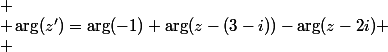 
 \\ \arg(z')=\arg(-1)+\arg(z-(3-i))-\arg(z-2i)
 \\ 