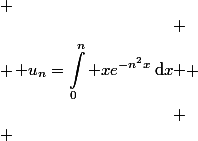 
 \\ \begin{aligned}
 \\ u_n=\int_0^n xe^{-n^2x}\,\mathrm{d}x
 \\ \end{aligned}
 \\ 