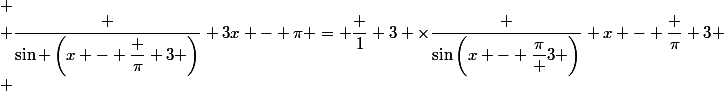  \\ \dfrac {\sin \left(x - \dfrac {\pi} 3 \right)} {3x - \pi} = \dfrac 1 3 \times\dfrac {\sin\left(x - \dfrac{\pi} 3 \right)} {x - \dfrac {\pi} 3} \\ 