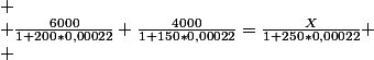 
 \\ \frac{6000}{1+200*0,00022}+\frac{4000}{1+150*0,00022}=\frac{X}{1+250*0,00022}
 \\ 