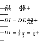  \\ \frac{DI}{DE}=\frac{AB}{AE} \\  \\ DI=DE\frac{AB}{AE} \\  \\ DI=\frac{1}{2}\frac{1}{\frac{2}{3}}=\frac{1}{3} \\ 