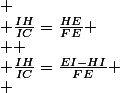  \\ \frac{IH}{IC}=\frac{HE}{FE} \\  \\ \frac{IH}{IC}=\frac{EI-HI}{FE} \\ 