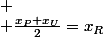 
 \\ \frac{x_P+x_U}{2}=x_R