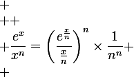  \\ \large \\ \dfrac{e^x}{x^n}=\left(\dfrac{e^\frac{x}{n}}{\frac{x}{n}}\right)^n\times\dfrac{1}{n^n} \\ 
