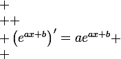 
 \\ \large
 \\ \left(e^{ax+b}\right)'=ae^{ax+b}
 \\ 