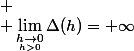  \\ \lim_{\underset{h>0}{h\rightarrow0}}\Delta(h)=+\infty