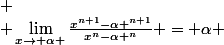  \\ \lim_{x\rightarrow \alpha }\frac{x^{n+1}-\alpha ^{n+1}}{x^{n}-\alpha ^{n}} = \alpha 