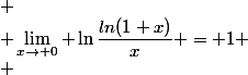  \\ \lim_{x\to 0} \ln{\dfrac{ln(1+x)}{x}} = 1 \\ 