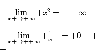 
 \\ \lim_{x \to \infty} x^2= +\infty \\
 \\ \lim_{x \to +\infty} \frac{1}{x} = 0 
 \\ 