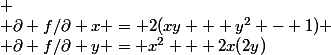 
 \\ \partial f/\partial x = 2(xy + y^2 - 1)
 \\ \partial f/\partial y = x^2 + 2x(2y)