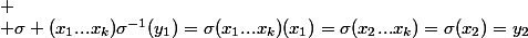 
 \\ \sigma (x_1...x_k)\sigma^{-1}(y_1)=\sigma(x_1...x_k)(x_1)=\sigma(x_2...x_k)=\sigma(x_2)=y_2