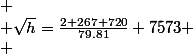 
 \\ \sqr{h}=\frac{2 267 720}{79.81}+7573
 \\ 