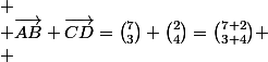 
 \\ \vec{AB}+\vec{CD}=\binom73+\binom24=\binom{7+2}{3+4}
 \\ 