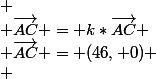  \\ \vec{AC}} = k*{\vec{AC}} \\ {\vec{AC}} = (46, 0) \\ 