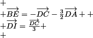  \\ \vec{BE}=-\vec{DC}-\frac{3}{2}\vec{DA}  \\ \vec{DI}=\frac{\vec{DC}}{3} \\ 