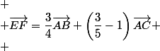 
 \\ \vec{EF}=\dfrac34\vec{AB}+\left(\dfrac35-1\right)\vec{AC}
 \\ 