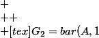 
 \\ 
 \\ [tex]G_{2}=bar{(A,1};(B,2)}