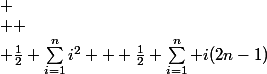 
 \\ 
 \\ \frac{1}{2} \sum_{i=1}^ni^2 + \frac{1}{2} \sum_{i=1}^n i(2n-1)
