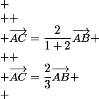  \\  \\ \vec{AC}=\dfrac{2}{1+2}\vec{AB} \\  \\ \vec{AC}=\dfrac{2}{3}\vec{AB} \\ 