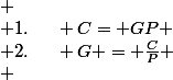
 \\ 1.\hspace{0.5cm} C= GP
 \\ 2.\hspace{0.5cm} G = \frac{C}{P}
 \\ 