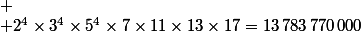 
 \\ 2^4\times3^4\times5^4\times7\times11\times13\times17=13\,783\,770\,000