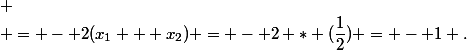 
 \\ = - 2(x_1 + x_2) = - 2 * (\dfrac{1}{2}) = - 1 .