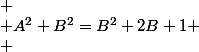 
 \\ A^2+B^2=B^2+2B+1
 \\ 