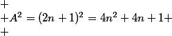 
 \\ A^2=(2n+1)^2=4n^2+4n+1
 \\ 