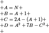 
 \\ A=N
 \\ B=A+1
 \\ C=2A-(A+1)
 \\ D=A^2+7B-C^2
 \\ 