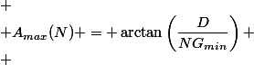 
 \\ A_{max}(N) = \arctan\left(\dfrac{D}{NG_{min}}\right)
 \\ 