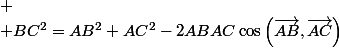 
 \\ BC^2=AB^2+AC^2-2ABAC\cos\left(\vec{AB},\vec{AC}\right)
