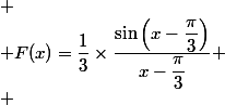 \\ F(x)=\dfrac{1}{3}\times\dfrac{\sin\left(x-\dfrac{\pi}{3}\right)}{x-\dfrac{\pi}{3}} \\ 
