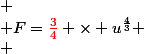 
 \\ F={\red{\frac34}} \times u^{\frac43}
 \\ 