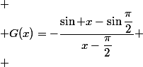  \\ G(x)=-\dfrac{\sin x-\sin\dfrac{\pi}{2}}{x-\dfrac{\pi}{2}} \\ 