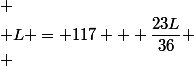 
 \\ L = 117 + \dfrac{23L}{36}
 \\ 