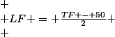 
 \\ LF = \frac{TF - 50}{2}
 \\ 