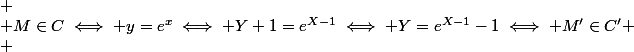 
 \\ M\in\mathscr{C}\iff y=e^x\iff Y+1=e^{X-1}\iff Y=e^{X-1}-1\iff M'\in\mathscr{C'}
 \\ 