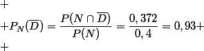  \\ P_N(\bar{D})=\dfrac{P(N\cap\bar{D})}{P(N)}=\dfrac{0,372}{0,4}=0,93 \\ 