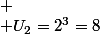 
 \\ U_2=2^3=8