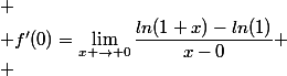 
 \\ f'(0)=\lim_{x \to 0}{\dfrac{ln(1+x)-ln(1)}{x-0}}
 \\ 